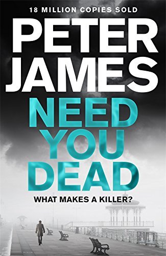 Need You Dead: Peter James (Roy Grace)