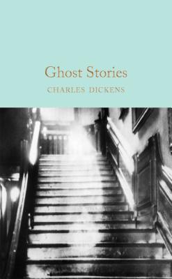 Ghost Stories: Charles Dickens (Macmillan Collector's Library)
