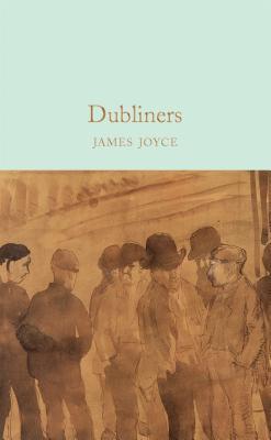 Dubliners: James Joyce (Macmillan Collector's Library, 60, Band 60)
