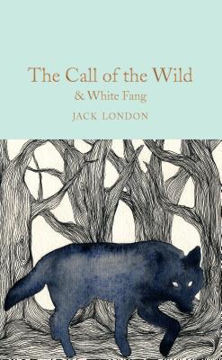 The Call of the Wild & White Fang: Jack London (Macmillan Collector's Library)