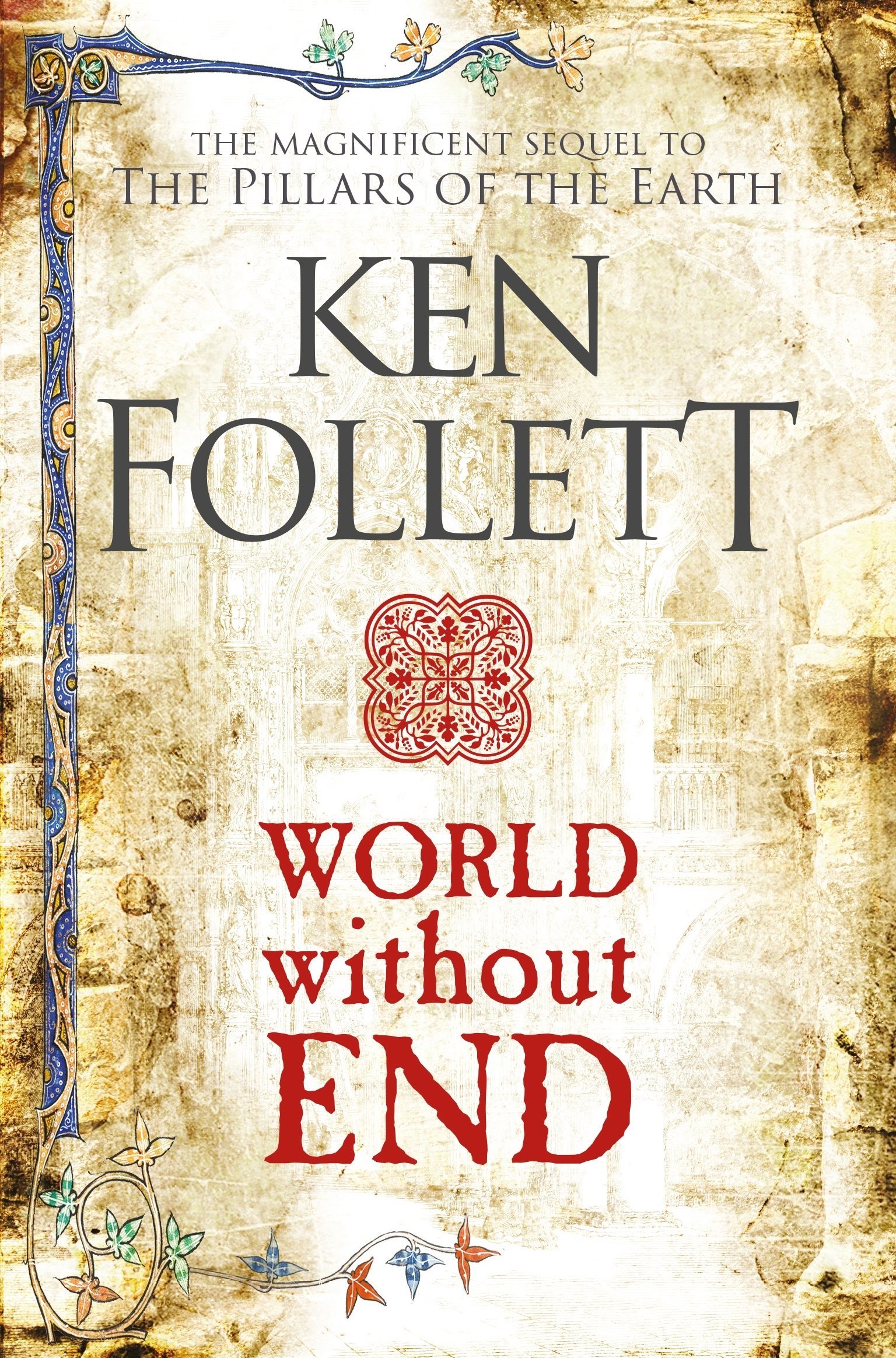 World Without End: The Sequel to The Pillars oth the Earth (The Kingsbridge Novels, 2, Band 2)
