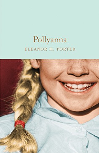 Pollyanna: Eleanor H. Porter (Macmillan Collector's Library, 161, Band 161)