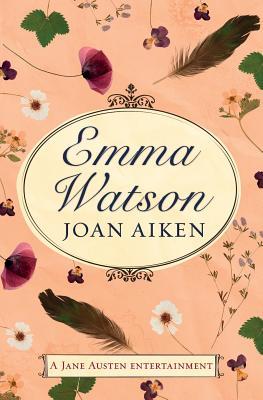 Emma Watson: Jane Austen's Unfinished Novel Completed by Joan Aiken and Jane Austen