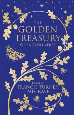 The Golden Treasury: Of English Verse (Macmillan Collector's Library, 168)