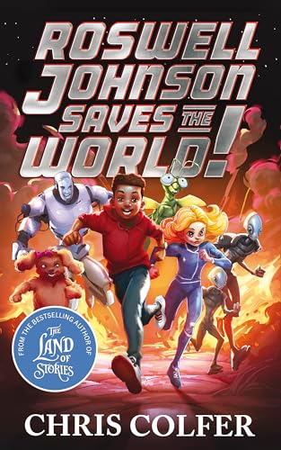Roswell Johnson Saves the World!: Book 1: An action-packed adventure from the bestselling author of The Land of Stories