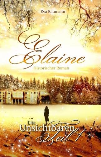 Die Unsichtbaren: Band 1: Elaine
