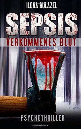 Sepsis - Verkommenes Blut: (Psychothriller) (Sepsis-Reihe / Hauptkommissar Heerse ermittelt)