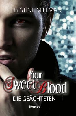 Your Sweet Blood: Die Geächteten