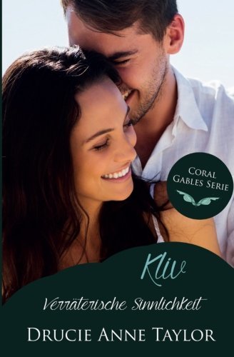 Kliv: Verräterische Sinnlichkeit (Coral Gables Serie)