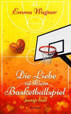 Die Liebe ist (k)ein Basketballspiel (Band 1: Jump Ball, Band 1)