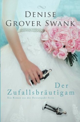 Der Zufallsbrautigam: Ein Roman aus der Heiratspakt-Serie