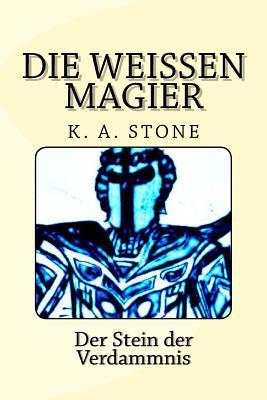 Die weißen Magier: Der Stein der Verdammnis
