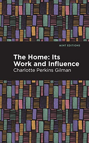 The Home: Its Worth and Influence (Mint Editions―Nonfiction Narratives: Essays, Speeches and Full-Length Work)