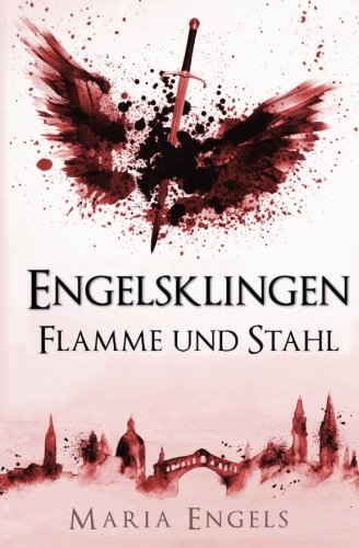 Engelsklingen: Flamme und Stahl