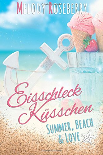 Eisschleckkuesschen (Chick Lit Liebesroman) (summer, beach & Love)