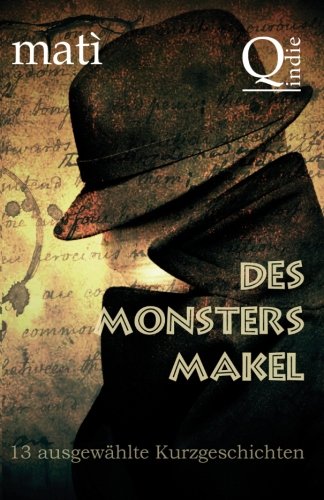 Des Monsters Makel: 13 ausgewählte Kurzgeschichten