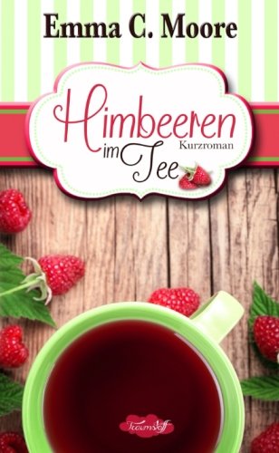 Himbeeren im Tee: Tennessee Storys (Zuckergussgeschichten, Band 4)