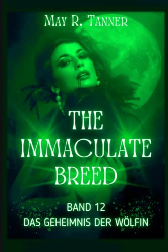 Das Geheimnis der Wölfin (The Immaculate Breed, Band 12)