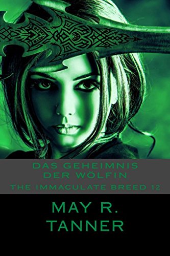 Das Geheimnis der Wölfin (The Immaculate Breed, Band 12)