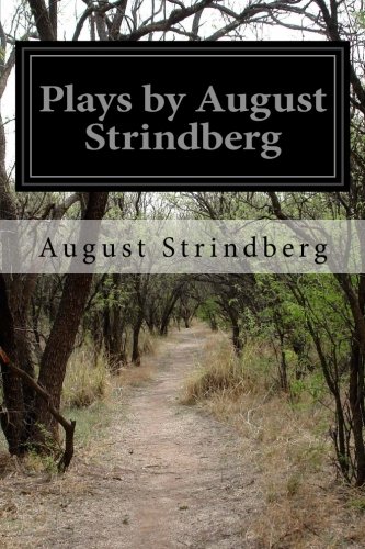 Plays by August Strindberg: (There are Crimes and Crimes, Miss Julia, The Stronger, Creditors, Pariah)