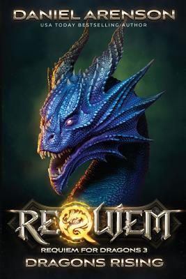 Dragons Rising: Requiem for Dragons, Book 3