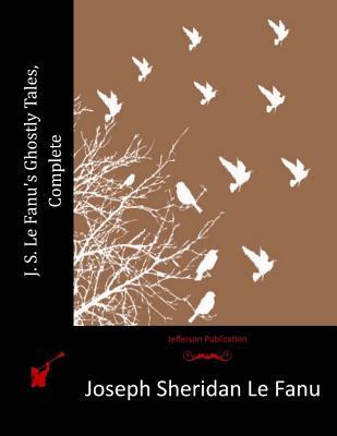J. S. Le Fanu's Ghostly Tales, Complete