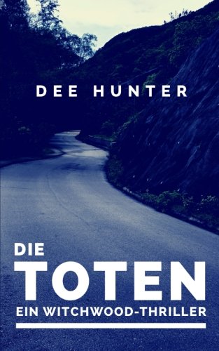 Die Toten. Ein Witchwood-Thriller
