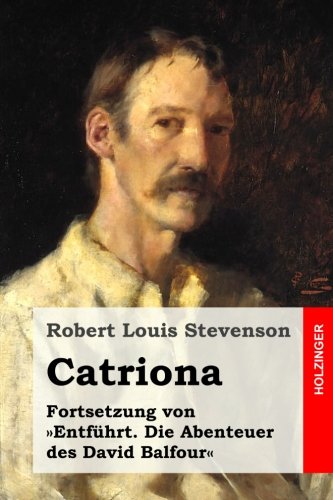 Catriona: Fortsetzung von »Entführt. Die Abenteuer des David Balfour«