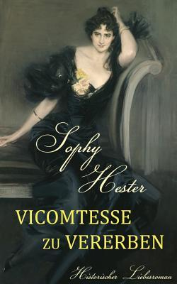 Vicomtesse zu vererben: Historischer Liebesroman