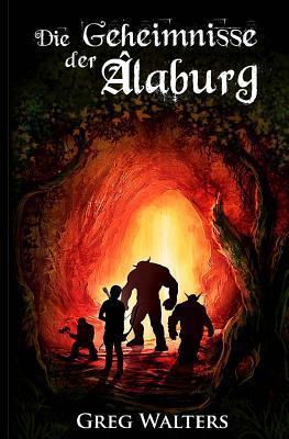 Die Geheimnisse der Alaburg (Die Farbseher Saga, Band 1)
