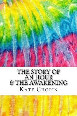 The Story of an Hour & The Awakening: Includes MLA Style Citations for Scholarly Articles, Peer-Reviewed and Critical Essays (Squid Ink Classics, Band 787)