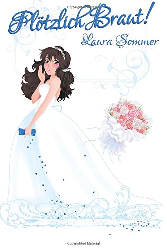 Plötzlich Braut (Chick Lit Liebesroman): Catch your Love!