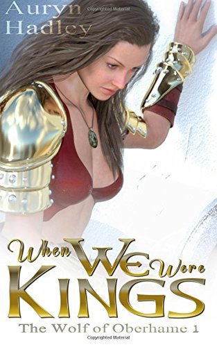 When We Were Kings: The Wolf of Oberhame: Book 1