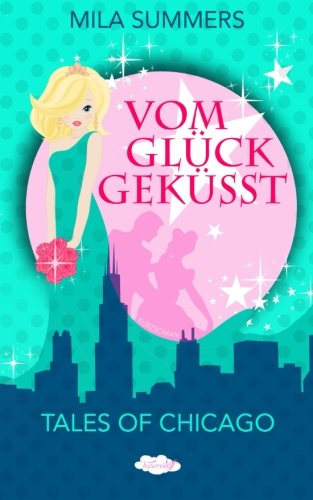 Vom Glück geküsst (Tales of Chicago, Band 2)