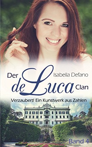 Verzaubert! Ein Kunstwerk aus Zahlen: Der de Luca Clan (Band 4)