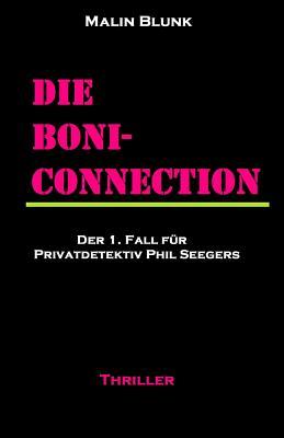 Die Boni-Connection: Der 1. Fall für Privatdetektiv Phil Seegers (Ein Fall für Privatdetektiv Phil Seegers, Band 1)