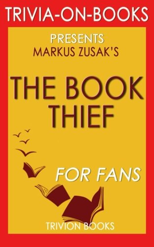 Trivia: The Book Thief: A Novel by Markus Zusak (Trivia-On-Books)