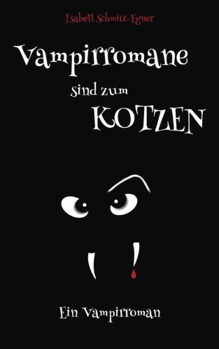 Vampirromane sind zum Kotzen - ein Vampirroman