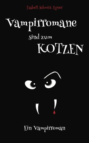 Vampirromane sind zum Kotzen - ein Vampirroman