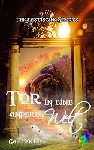 Tor in eine andere Welt: 10 fantasievolle Storys