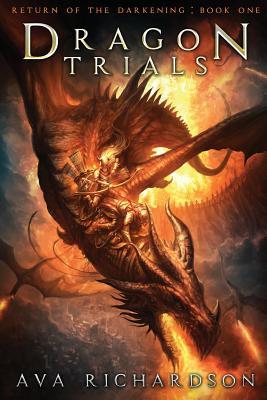 Dragon Trials (Return of the Darkening, Band 1)