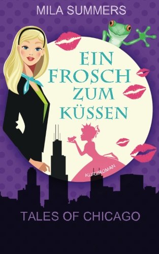Ein Frosch zum Küssen (Tales of Chicago, Band 3)