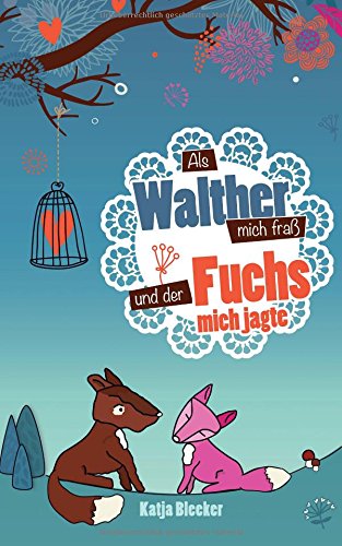 Als Walther mich fraß und der Fuchs mich jagte