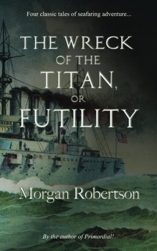 The Wreck of the Titan: Or, Futility