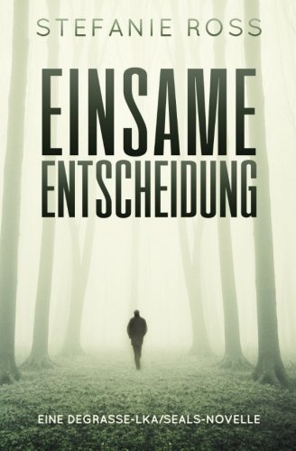 Einsame Entscheidung: Eine DeGrasse-LKA/SEALs-Novelle