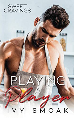 Playing a Player (Sweet Cravings, Band 1)