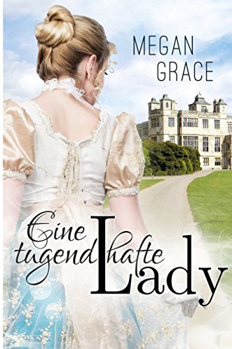 Eine tugendhafte Lady: Historischer Liebesroman (Lady Reihe, Band 1)