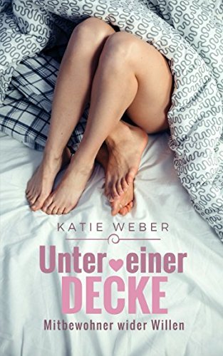 Unter einer Decke: Mitbewohner wider Willen (Mitbewohner-Reihe, Band 1)