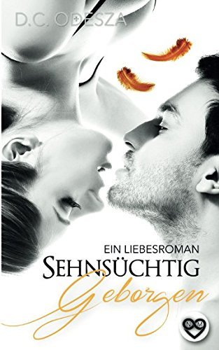 Sehnsüchtig - Geborgen: Ein Liebesroman