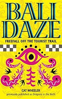 Bali Daze: Freefall off the Tourist Trail